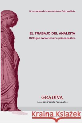 El trabajo del analista: Diálogos sobre técnica psicoanalítica Gradiva 9781718742338 Createspace Independent Publishing Platform