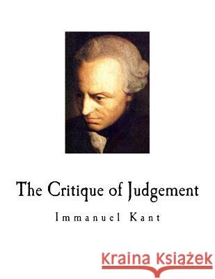 The Critique of Judgement: Immanuel Kant Immanuel Kant J. H. Bernard J. H. Bernard 9781718743847 Createspace Independent Publishing Platform