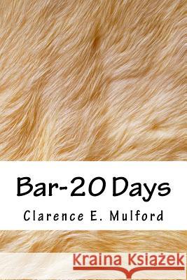 Bar-20 Days Clarence E. Mulford 9781718750401 Createspace Independent Publishing Platform