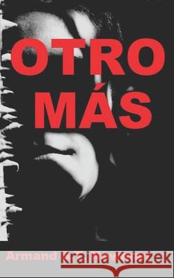 Otro Más Newman, Armand S. T. 9781718752634 Createspace Independent Publishing Platform