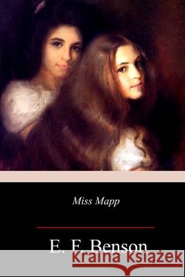 Miss Mapp E. F. Benson 9781718755345 Createspace Independent Publishing Platform