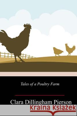 Tales of a Poultry Farm Clara Dillingham Pierson 9781718755376