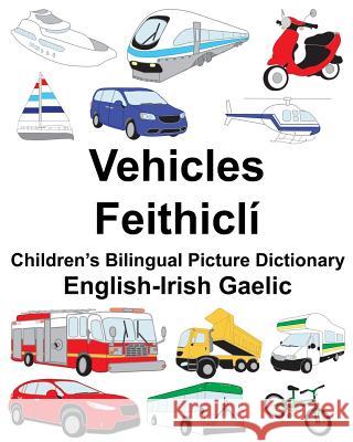 English-Irish Gaelic Vehicles/Feithiclí Children's Bilingual Picture Dictionary Carlson, Suzanne 9781718756663 Createspace Independent Publishing Platform