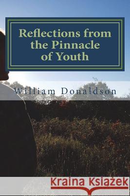 Reflections from the Pinnacle of Youth William Donaldson 9781718757059 Createspace Independent Publishing Platform