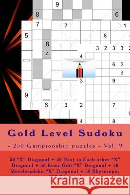 Gold Level Sudoku - 250 Gampionship Puzzles - Vol. 9: 50 Pitenko, Andrii 9781718758407 Createspace Independent Publishing Platform