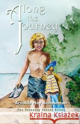 Along the Journey Arnolda May Brenneman 9781718759329 Createspace Independent Publishing Platform