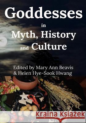 Godddess in Myth, History and Culture (B/W) Mago Books Mary Ann Beavis Helen Hye Hwang 9781718760028