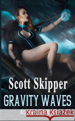 Gravity Waves: Alien Affairs IV Scott Skipper 9781718761018 Createspace Independent Publishing Platform