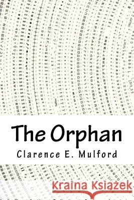 The Orphan Clarence E. Mulford 9781718761568 Createspace Independent Publishing Platform