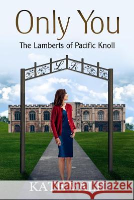 Only You Kate Vale 9781718762053 Createspace Independent Publishing Platform