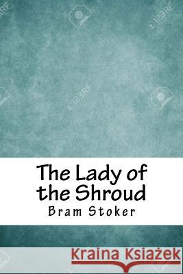 The Lady of the Shroud Bram Stoker 9781718762183