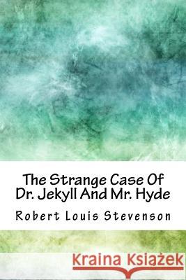 The Strange Case of Dr. Jekyll and Mr. Hyde Robert Louis Stevenson 9781718762589