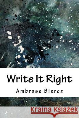 Write It Right Ambrose Bierce 9781718763272 Createspace Independent Publishing Platform