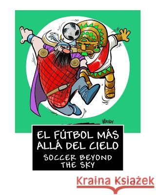 El fútbol más allá del cielo - Libro bilingüe para niños: Soccer beyond the sky - Bilingual book. Ingles-Español. English-Spanish Rodriguez, Silvia C. 9781718764989