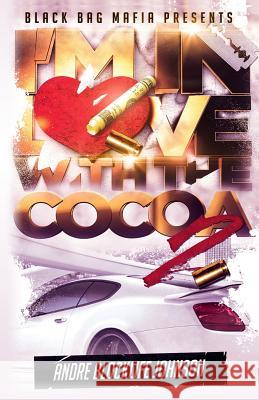 I'm In Love With The Cocoa 2 Andre Blocklife Johnson 9781718768918