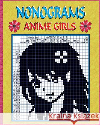 Nonograms: Anime girls Yadim Teriokhin 9781718769540 Createspace Independent Publishing Platform