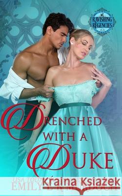 Drenched with a Duke Emily Murdoch 9781718775343