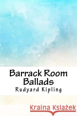 Barrack Room Ballads Rudyard Kipling 9781718777095 Createspace Independent Publishing Platform