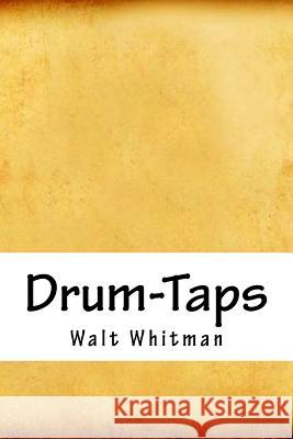 Drum-Taps Walt Whitman 9781718777200 Createspace Independent Publishing Platform