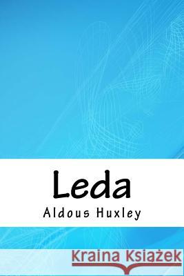 Leda Aldous Huxley 9781718777422 Createspace Independent Publishing Platform