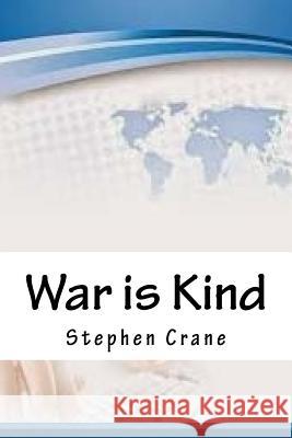 War is Kind Crane, Stephen 9781718777484 Createspace Independent Publishing Platform