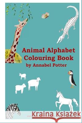 Animal Alphabet Colouring Book Annabel R. Potter 9781718783324 Createspace Independent Publishing Platform