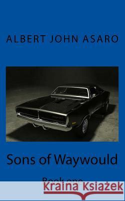 Sons of Waywould: Book one Albert John Asaro 9781718784345