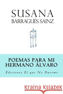 Poemas para mi Hermano Álvaro Barragues Sainz, Susana 9781718785533 Createspace Independent Publishing Platform