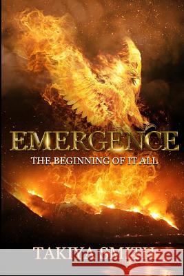 Emergence the Beginning of It All Takiya Smith 9781718788824 Createspace Independent Publishing Platform