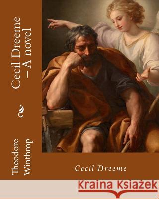 Cecil Dreeme, By: Theodore Winthrop: Novel (World's classic's) Winthrop, Theodore 9781718796157