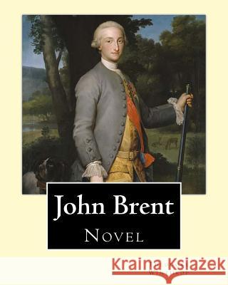 John Brent, By: Theodore Winthrop: Novel (Original Classics) Winthrop, Theodore 9781718796461 Createspace Independent Publishing Platform