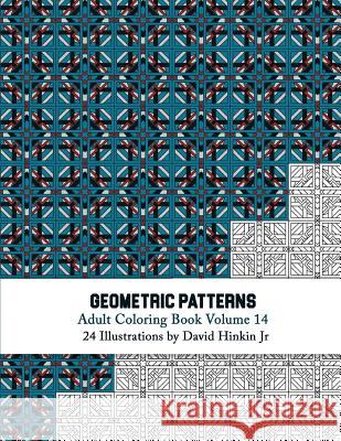 Geometric Patterns - Adult Coloring Book Vol. 14 David Hinki 9781718797970 Createspace Independent Publishing Platform