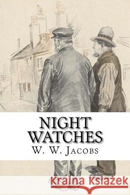 Night Watches W. W. Jacobs Stanley Davis 9781718800342 Createspace Independent Publishing Platform