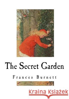 The Secret Garden: Classic Literature Frances Hodgson Burnett 9781718802315