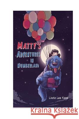 Matty's Adventures in Numberland Linda Lee Kane 9781718803473