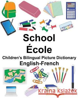 English-French School/École Children's Bilingual Picture Dictionary Carlson, Suzanne 9781718808591 Createspace Independent Publishing Platform