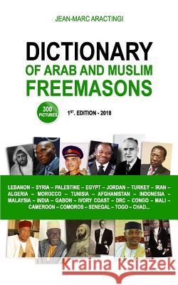 Dictionary of Arab and Muslim Freemasons Jean-Marc Aractingi 9781718811829 Createspace Independent Publishing Platform