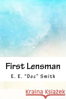 First Lensman E. E. Smith 9781718812239 Createspace Independent Publishing Platform