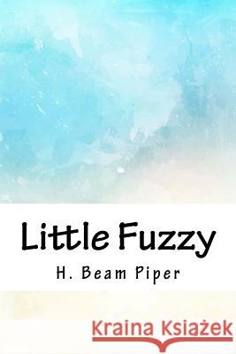 Little Fuzzy H. Beam Piper 9781718812574 Createspace Independent Publishing Platform