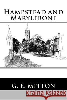 Hampstead and Marylebone G. E. Mitton 9781718814943 Createspace Independent Publishing Platform