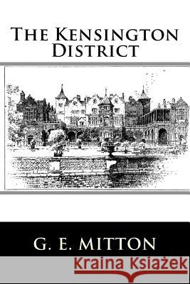 The Kensington District G. E. Mitton 9781718815025 Createspace Independent Publishing Platform