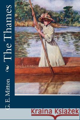 The Thames G. E. Mitton 9781718815032 Createspace Independent Publishing Platform