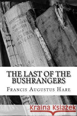The Last of the Bushrangers Francis Augustus Hare 9781718816220 Createspace Independent Publishing Platform