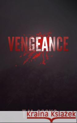 Vengeance T. M. Cooks 9781718818743 Createspace Independent Publishing Platform