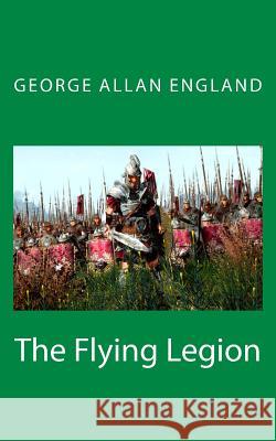 The Flying Legion George Allan England 9781718818958