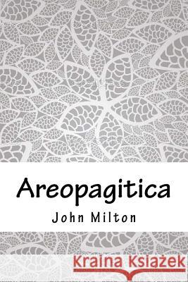 Areopagitica John Milton 9781718820166