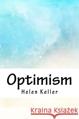 Optimism Helen Keller 9781718820838 Createspace Independent Publishing Platform