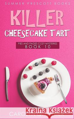 Killer Cheesecake Tart Carolyn Q. Hunter 9781718832176 Createspace Independent Publishing Platform