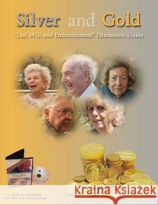 Silver and Gold, Second Edition - Last Will and Embezzlement Discussion Guide Pamela S. K. Glasner 9781718833012 Createspace Independent Publishing Platform