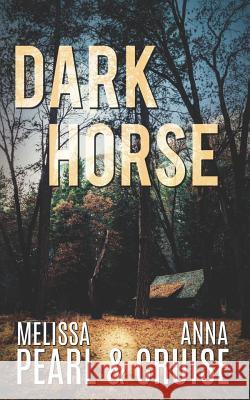 Dark Horse Melissa Pearl Anna Cruise 9781718833494 Createspace Independent Publishing Platform